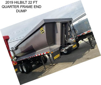 2019 HILBILT 22 FT QUARTER FRAME END DUMP