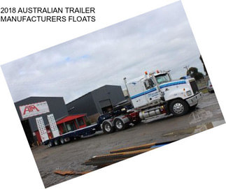 2018 AUSTRALIAN TRAILER MANUFACTURERS FLOATS