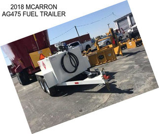 2018 MCARRON AG475 FUEL TRAILER