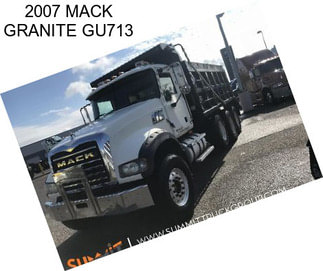 2007 MACK GRANITE GU713