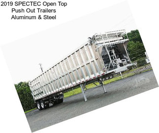 2019 SPECTEC Open Top Push Out Trailers Aluminum & Steel