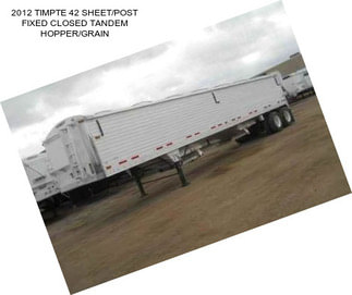 2012 TIMPTE 42 SHEET/POST FIXED CLOSED TANDEM HOPPER/GRAIN