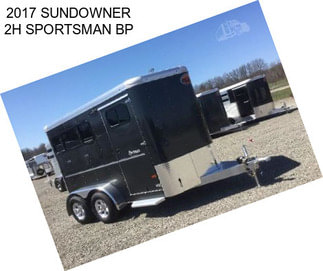 2017 SUNDOWNER 2H SPORTSMAN BP