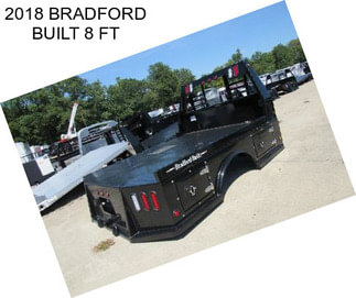 2018 BRADFORD BUILT 8 FT