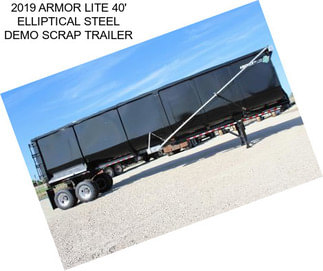 2019 ARMOR LITE 40\' ELLIPTICAL STEEL DEMO SCRAP TRAILER