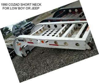 1990 COZAD SHORT NECK FOR LOW BOY OR JEEP