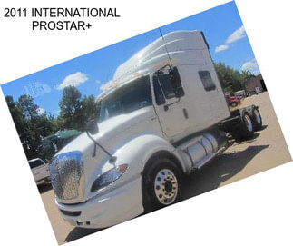 2011 INTERNATIONAL PROSTAR+