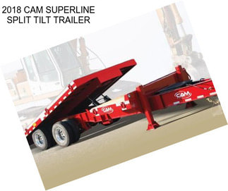 2018 CAM SUPERLINE SPLIT TILT TRAILER