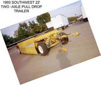 1993 SOUTHWEST 22\' TWO -AXLE PULL DROP TRAILER