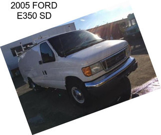 2005 FORD E350 SD