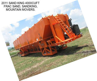 2011 SAND KING 4000CUFT FRAC SAND, SANDKING, MOUNTAIN MOVERS.