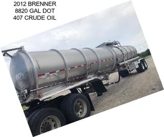 2012 BRENNER 8820 GAL DOT 407 CRUDE OIL