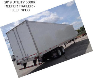 2019 UTILITY 3000R REEFER TRAILER - FLEET SPEC