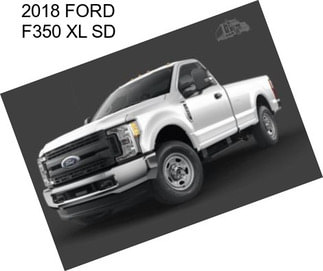 2018 FORD F350 XL SD