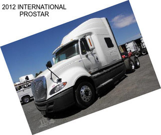 2012 INTERNATIONAL PROSTAR