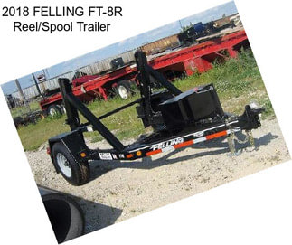 2018 FELLING FT-8R Reel/Spool Trailer