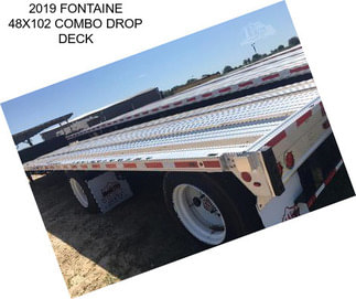 2019 FONTAINE 48X102 COMBO DROP DECK