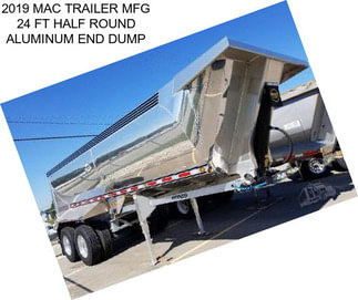 2019 MAC TRAILER MFG 24 FT HALF ROUND ALUMINUM END DUMP