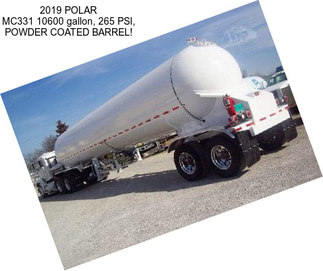 2019 POLAR MC331 10600 gallon, 265 PSI, POWDER COATED BARREL!