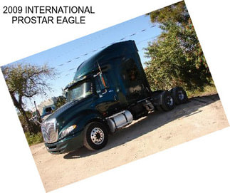 2009 INTERNATIONAL PROSTAR EAGLE