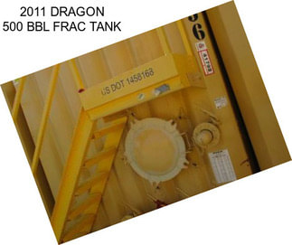 2011 DRAGON 500 BBL FRAC TANK