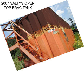 2007 SALTYS OPEN TOP FRAC TANK