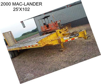 2000 MAC-LANDER 25\'X102\