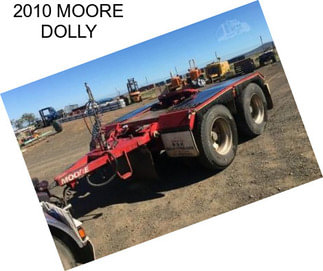 2010 MOORE DOLLY