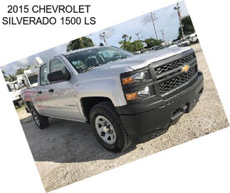 2015 CHEVROLET SILVERADO 1500 LS