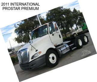 2011 INTERNATIONAL PROSTAR PREMIUM