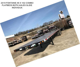 2019 FONTAINE 48 X 102 COMBO FLATBEDS BOTH AXLES SLIDE INDIVIDUA