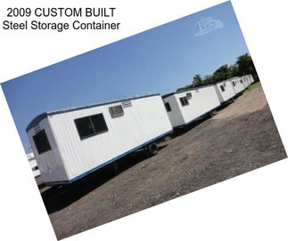 2009 CUSTOM BUILT Steel Storage Container