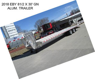 2018 EBY 81/2 X 30\' GN ALUM. TRAILER