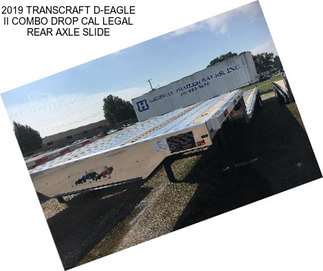2019 TRANSCRAFT D-EAGLE II COMBO DROP CAL LEGAL REAR AXLE SLIDE