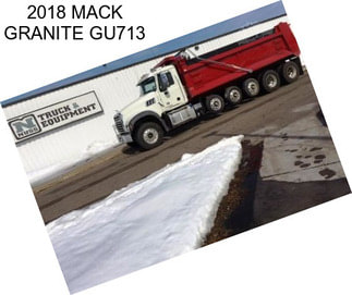 2018 MACK GRANITE GU713