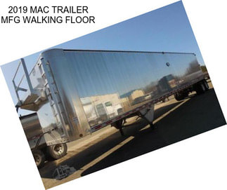 2019 MAC TRAILER MFG WALKING FLOOR