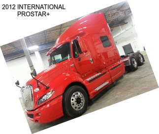 2012 INTERNATIONAL PROSTAR+