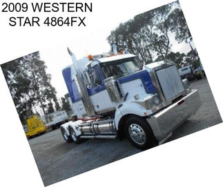 2009 WESTERN STAR 4864FX