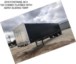 2019 FONTAINE 48 X 102 COMBO FLATBED WITH AERO SLIDING TARP