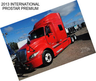 2013 INTERNATIONAL PROSTAR PREMIUM