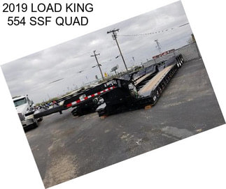 2019 LOAD KING 554 SSF QUAD