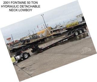 2001 FONTAINE 50 TON HYDRAULIC DETACHABLE NECK LOWBOY