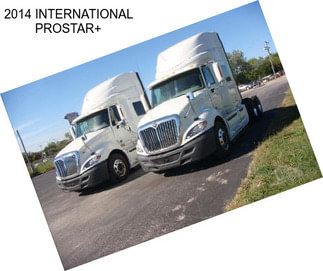 2014 INTERNATIONAL PROSTAR+