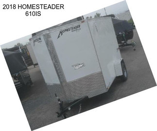 2018 HOMESTEADER 610IS