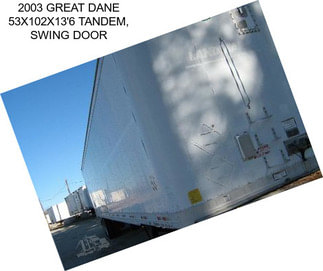 2003 GREAT DANE 53X102X13\'6 TANDEM, SWING DOOR