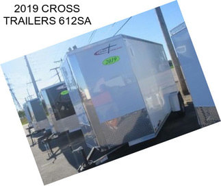 2019 CROSS TRAILERS 612SA