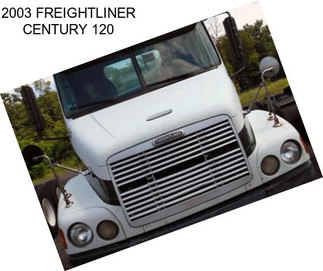 2003 FREIGHTLINER CENTURY 120