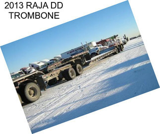 2013 RAJA DD TROMBONE