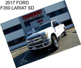 2017 FORD F350 LARIAT SD