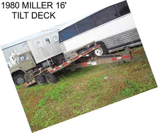 1980 MILLER 16\' TILT DECK